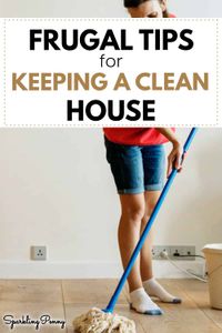 Frugal cleaning tips to help you clean your house from top to bottom on a budget and without getting sick.