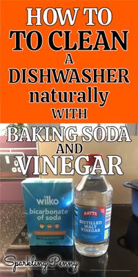 How to clean a dishwasher naturally using baking soda and vinegar.