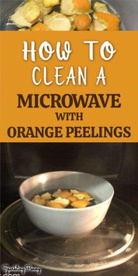 How to clean a microwave with an orange and water so you can simply wipe away the dirt with little effort!