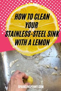 How to clean a stainless steel sink with a lemon and some baking soda to bring it up looking like new again.