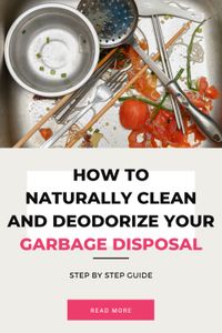 Learn how to naturally clean and deodorize your garbage disposal with simple and effective methods. Keep your kitchen smelling fresh with these tips!
