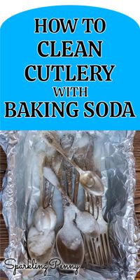 A simple, no-scrub method for cleaning stainless-steel or silver cutlery with baking soda, aluminium foil, and hot water.