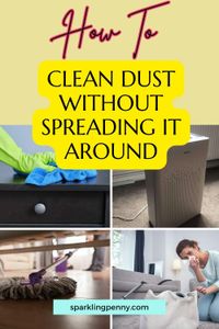 How to clean dust without spreading it around your home. My tips for cleaning dust are to start with your ceiling, then any ceiling fans, then work your way down the walls. Finish up with baseboards and flooring. This way of dusting is a must if you have dust allergies because it is the best dusting method to keep dust from floating up into the air as you work.