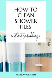 Learn how to clean shower tiles effortlessly without scrubbing, plus how to keep your shower sparkling clean every day.