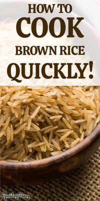 How to cook brown rice quickly and make it fluffy on the stove, oven, microwave or pressure cooker.