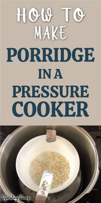 How to make perfectly cooked porridge in a pressure cooker.