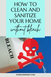 I have some amazing tips on how to sanitize without bleach that will blow your mind! They're totally natural and safe for you and your family.