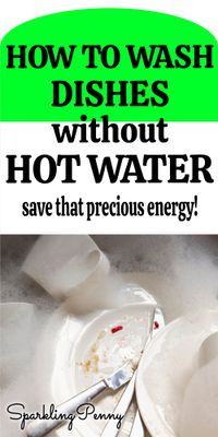 How to wash dishes without hot water and save on your energy bill.
