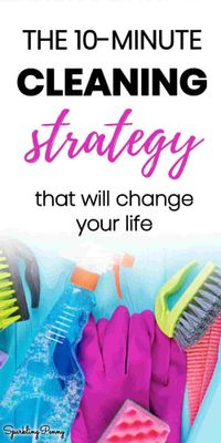 10 Minute Clean Up Strategy That Will Change Your Life