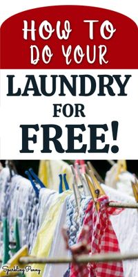 How To Do Your Laundry (almost) For Free (and still get a great wash)