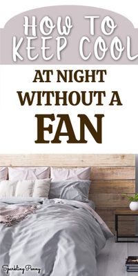 How To Keep Cool At Night Without A Fan (or air conditioning)