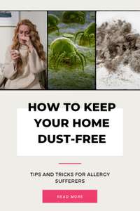 How to Keep Your Home Dust-Free: Tips and Tricks for Allergy Sufferers