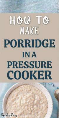 How To Make Porridge In A Pressure Cooker (perfect every time!)