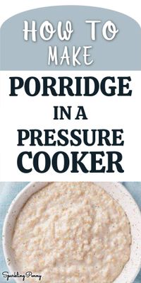 How To Make Porridge In A Pressure Cooker (perfect every time!)