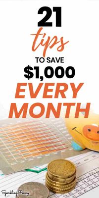 Save Money Fast - 21 Tips To Save $1000 Every Month
