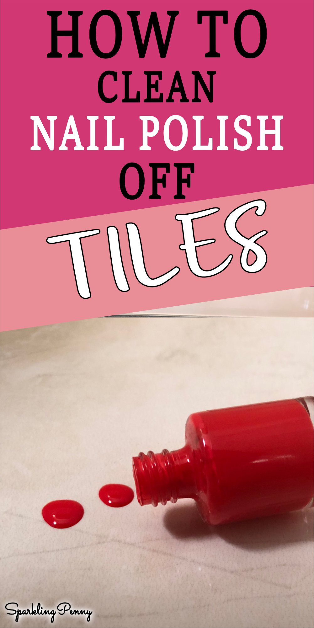 How To Clean Nail Polish Off Tiles - Sparkling Penny